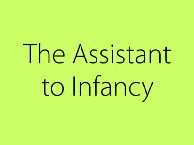The Assistant to Infnacy