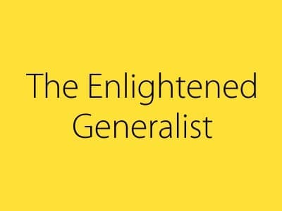 The Enlightened Generalist